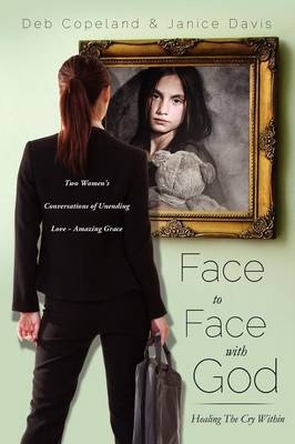 Face to Face with God - Deb Copeland, Janice Davis