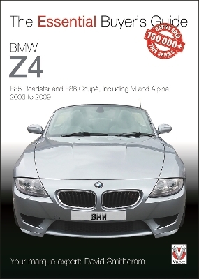 BMW Z4: E85 Roadster and E86 Coupe Including M and Alpina 2003 to 2009 - David Smitheram