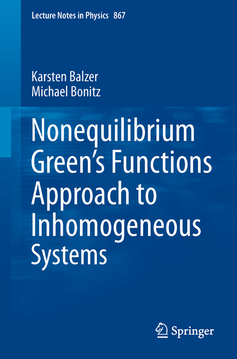 Nonequilibrium Green's Functions Approach to Inhomogeneous Systems - Karsten Balzer, Michael Bonitz