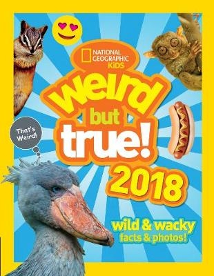 Weird But True! 2018 -  National Geographic Kids