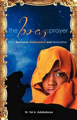 The Boaz Prayer - Tai A Adeboboye