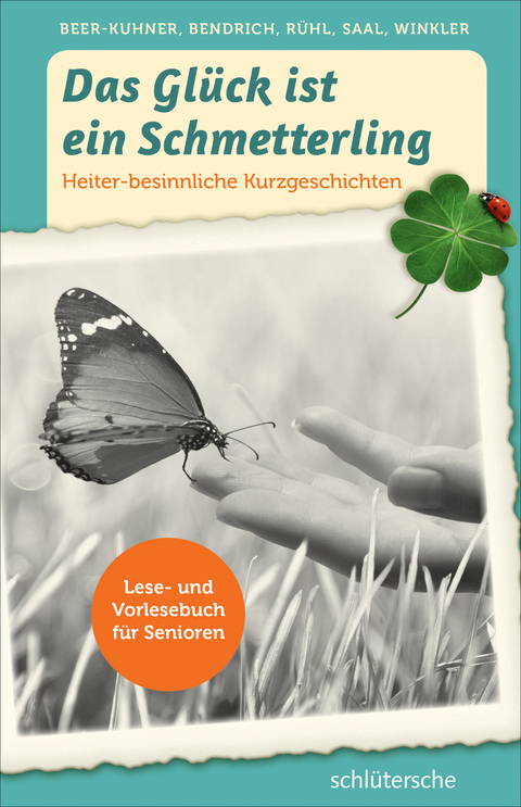 Das Glück ist ein Schmetterling - Irén Beer-Kuhner, Katrin Bendrich, Martina Rühl, Bernd Saal, Susann Winkler