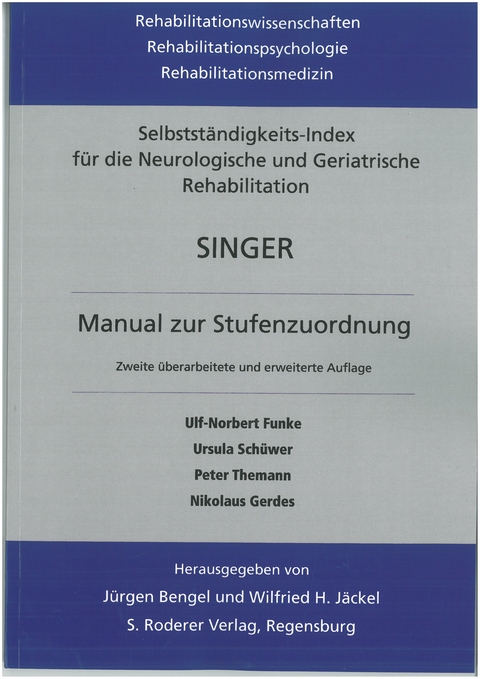 SINGER - Selbstständigkeits-Index für die Neurologische und Geriatrische Rehabilitation - Ulf-Norbert Funke, Ursula Schüwer, Peter Themann, Nikolaus Gerdes