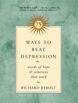 75 Ways to Beat Depression - Richard Rybolt