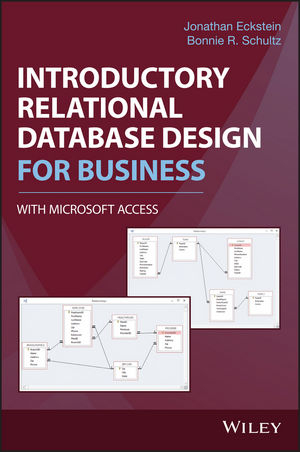 Introductory Relational Database Design for Business, with Microsoft Access - Jonathan Eckstein, Bonnie R. Schultz