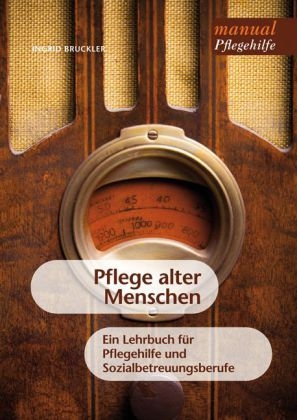 Pflege alter Menschen - Ingrid Bruckler