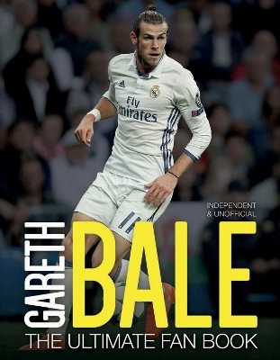 Gareth Bale: The Ultimate Fan Book - Iain Spragg