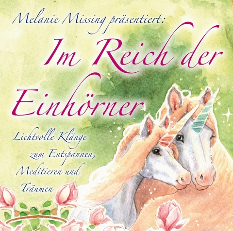 Im Reich der Einhörner. Lichtvolle Klänge zum Entspannen, Meditieren und Träumen - Melanie Missing,  Sayama