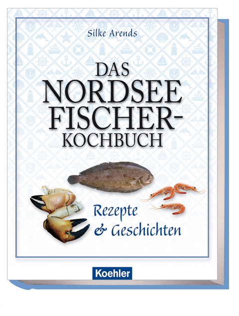 Das Nordseefischer-Kochbuch - Silke Arends