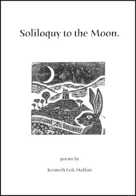 Soliloquoy to the Moon - Kenneth Erik Moffatt