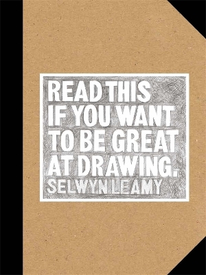 Read This if You Want to Be Great at Drawing - Selwyn Leamy