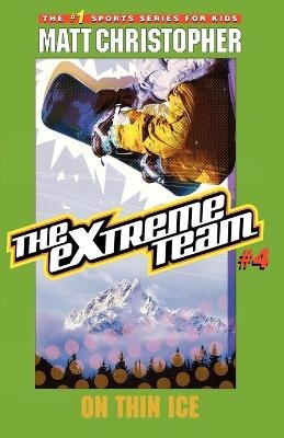 The Extreme Team: On Thin Ice - Matt Christopher