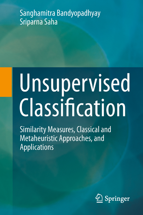 Unsupervised Classification - Sanghamitra Bandyopadhyay, Sriparna Saha