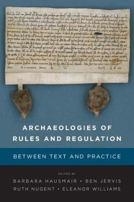 Archaeologies of Rules and Regulation - 