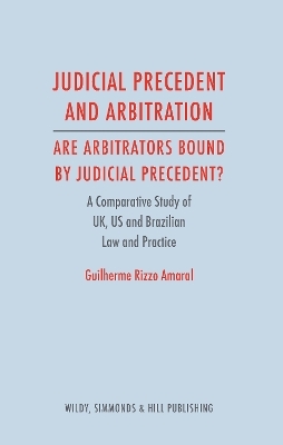 Judicial Precedent and Arbitration – Are Arbitrators Bound by Judicial Precedent? - Guilherme Rizzo Amaral