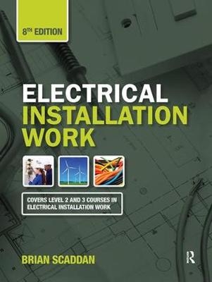 Electrical Installation Work, 8th ed - Brian Scaddan