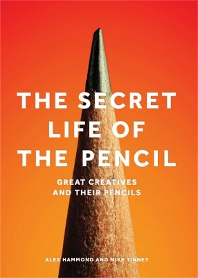 The Secret Life of the Pencil - Alex Hammond, Mike Tinney