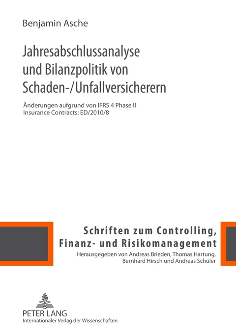 Jahresabschlussanalyse und Bilanzpolitik von Schaden-/Unfallversicherern - Benjamin Asche