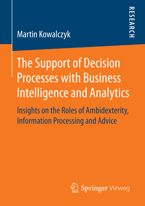 The Support of Decision Processes with Business Intelligence and Analytics - Martin Kowalczyk