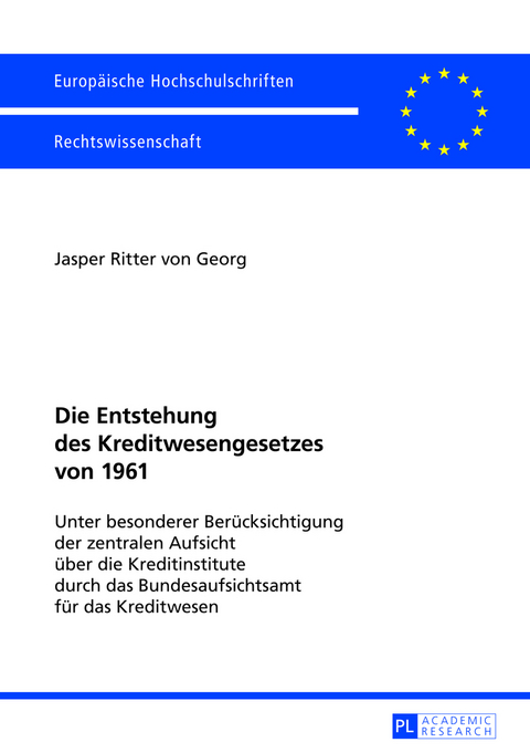 Die Entstehung des Kreditwesengesetzes von 1961 - Jasper Ritter von Georg