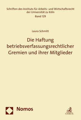 Die Haftung betriebsverfassungsrechtlicher Gremien und ihrer Mitglieder - Laura Schmitt