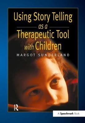 Using Story Telling as a Therapeutic Tool with Children - Margot Sunderland