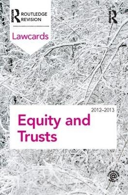 Equity and Trusts Lawcards 2012-2013 -  Routledge