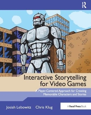 Interactive Storytelling for Video Games - Josiah Lebowitz, Chris Klug