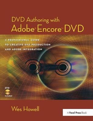 DVD Authoring with Adobe Encore DVD - Wes Howell