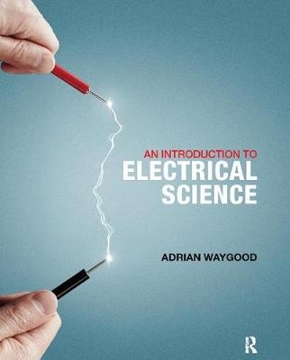 An Introduction to Electrical Science - Adrian Waygood