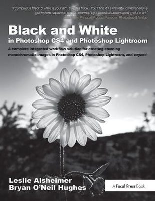 Black and White in Photoshop CS4 and Photoshop Lightroom - Leslie Alsheimer, Bryan O'Neil Hughes