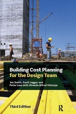 Building Cost Planning for the Design Team - Jim Smith, D M Jaggar, Peter Love