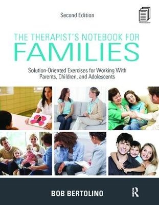 The Therapist's Notebook for Families - Bob Bertolino