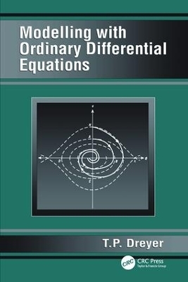 Modelling with Ordinary Differential Equations - T.P. Dreyer