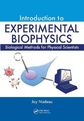 Introduction to Experimental Biophysics - Jay L. Nadeau