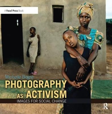 Photography as Activism - Michelle Bogre