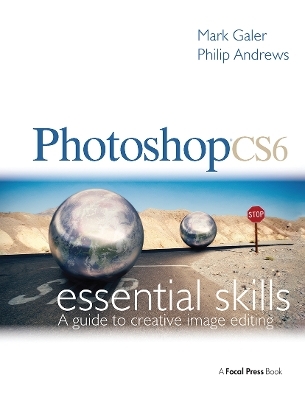 Photoshop CS6: Essential Skills - Mark Galer, Philip Andrews