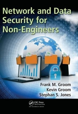 Network and Data Security for Non-Engineers - Frank M. Groom, Kevin Groom, Stephan S. Jones