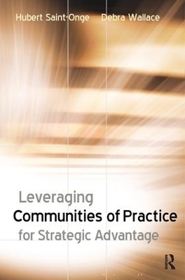 Leveraging Communities of Practice for Strategic Advantage - Hubert Saint-Onge, Debra Wallace