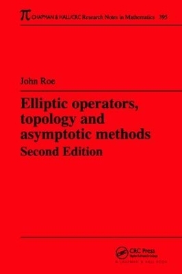 Elliptic Operators, Topology, and Asymptotic Methods - John Roe