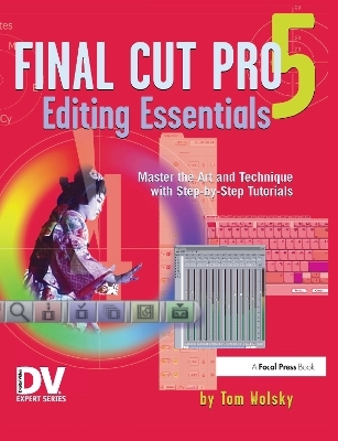 Final Cut Pro 5 Editing Essentials - Tom Wolsky