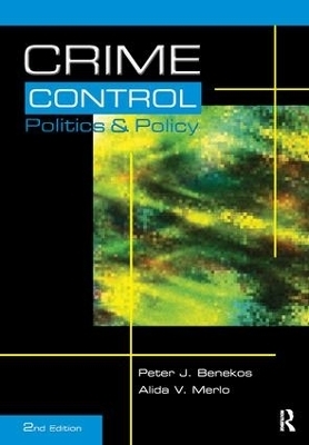 Crime Control, Politics and Policy - Peter Benekos, Alida Merlo