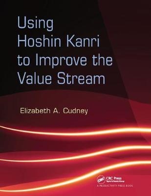 Using Hoshin Kanri to Improve the Value Stream - Elizabeth A. Cudney