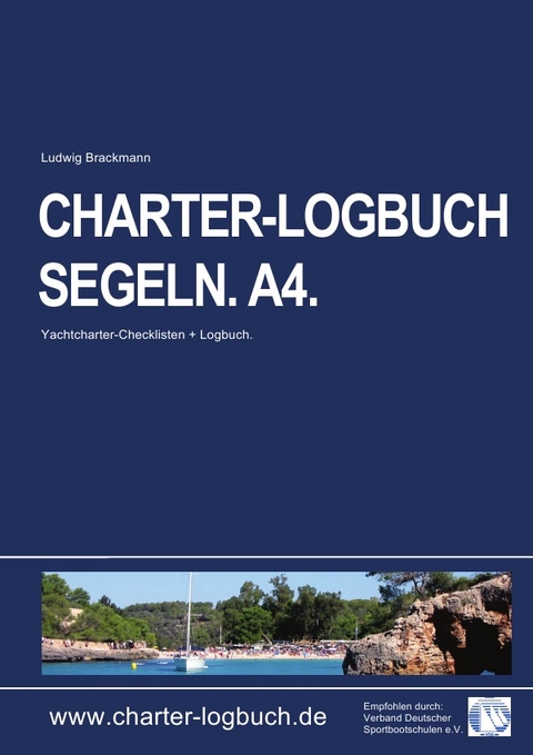 CHARTER-LOGBUCH SEGELN. A4. Mit praxiserprobten Checklisten für Yachtcharter und Sicherheitseinweisung. - Ludwig Brackmann