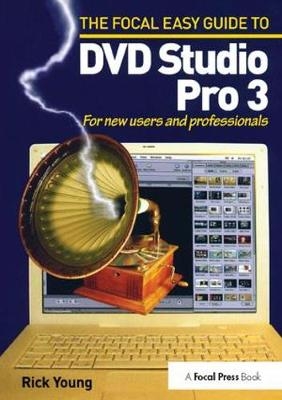 Focal Easy Guide to DVD Studio Pro 3 - Rick Young