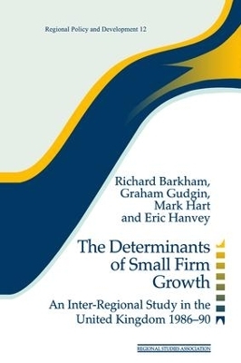 The Determinants of Small Firm Growth - Richard Barkham, Graham Gudgin, Mark Hart