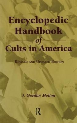 Encyclopedic Handbook of Cults in America - J. Gordon Melton