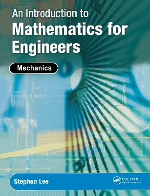 An Introduction to Mathematics for Engineers - Stephen Lee