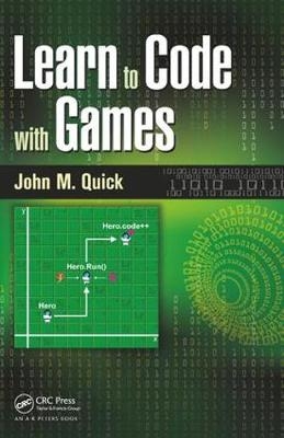 Learn to Code with Games - John M. Quick