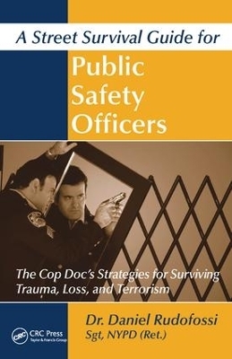 A Street Survival Guide for Public Safety Officers - Daniel Rudofossi